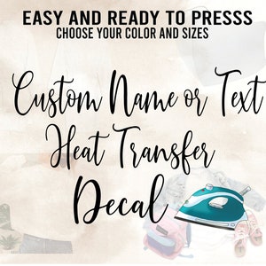 Custom Iron on, Custom Transfer Name or Text, Iron on Decal, Name Iron on, heat transfer Decal, Iron on Name, Word iron on Ready to Press