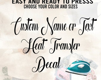 Custom Name Heat Transfer Decal, Iron-On, Ready to Press
