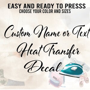 Custom Iron on, Custom Transfer Name or Text, Iron on Decal, Name Iron on, heat transfer Decal, Iron on Name, Word iron on Ready to Press