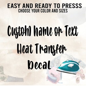 Custom Iron on, Custom Transfer Name or Text, Iron on Decal, Name Iron on, heat transfer Decal, Iron on Name, Word iron on Ready to Press