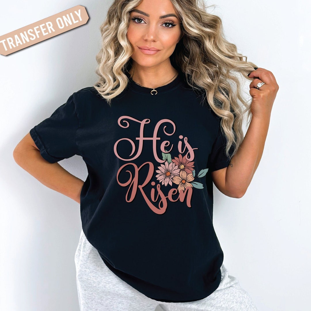 He is Risen Iron on Transfer Easter Iron On Easter Shirt Etsy