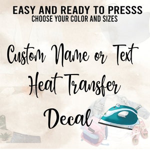 Custom Iron on, Custom Transfer Name or Text, Iron on Decal, Name Iron on, heat transfer Decal, Iron on Name, Word iron on Ready to Press