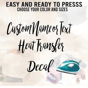 Custom Iron on, Custom Transfer Name or Text, Iron on Decal, Name Iron on, heat transfer Decal, Iron on Name, Word iron on Ready to Press