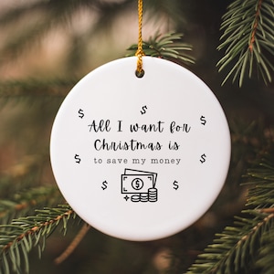 Saving Money Ornament, All I Want For Christmas is to Save My Money, I love to Save Ornament, Savings, FIRE, Rustic White Ornament