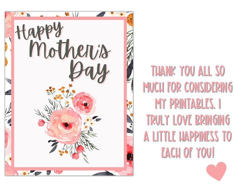 May include: A printable card with a pink floral design and the text "Happy Mother's Day". The card also includes a message thanking people for considering the printables and stating that the creator loves bringing happiness to others.