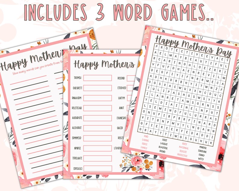 May include: Three printable word games for Mother's Day. The games include a word search, a word scramble, and a word list. The games are decorated with pink and white flowers.