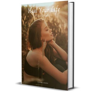 May include: A hardcover book titled "Heal Your Life Forever" by Claire Galea. The cover features a woman with her eyes closed, set against a blurred outdoor background. The book has a black spine and white pages.