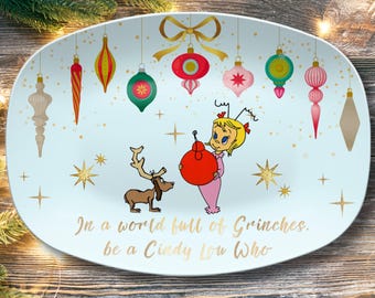 The Grinch's Cindy Lou Who Christmas Platter: "In a world full of Grinch's, be a Cindy Lou Who"