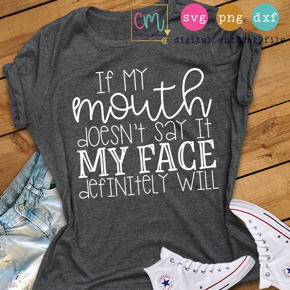 Download If My Mouth Doesn T Say It Svg Png Silhouette Cameo And Etsy