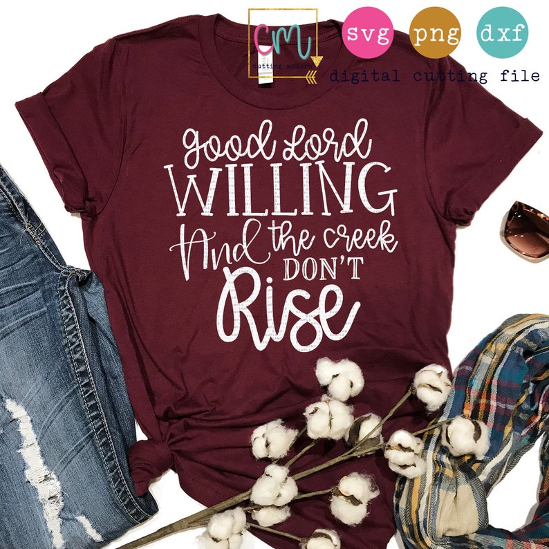 Good Lord Willing And The Creek Don't Rise SVG PNG DXF Etsy 日本