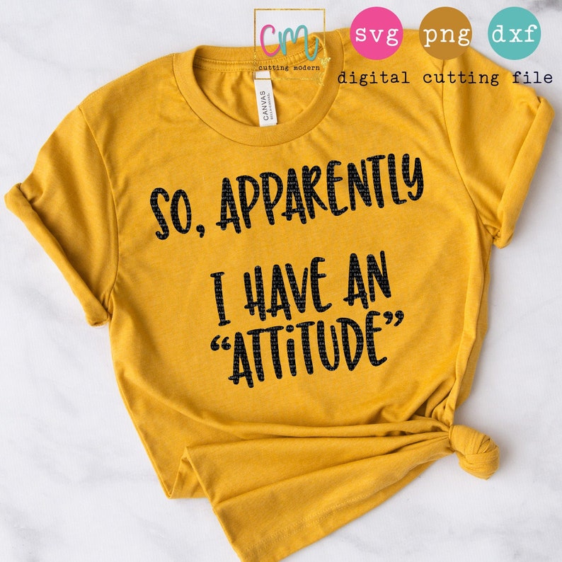 Download So Apparently I Have An Attitude SVG PNG DXF Silhouette | Etsy