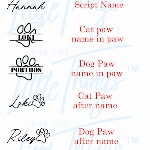 May include: Black and white graphic design with the text "For the Little Things" and a paw print. The design also includes the text "TIM" and "Hannah" in a script font. The text "Cat paw name in paw" and "Dog Paw name in paw" are also included in the design.