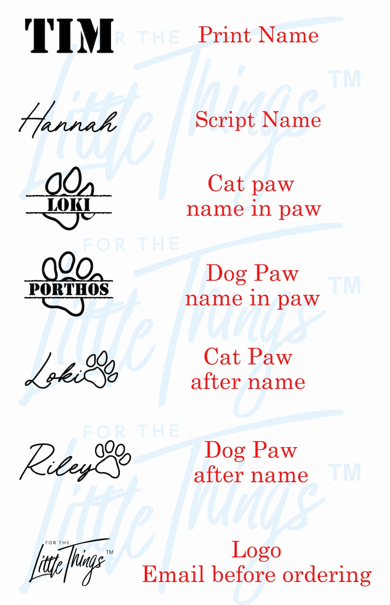 May include: Black and white graphic design with the text "For the Little Things" and a paw print. The design also includes the text "TIM" and "Hannah" in a script font. The text "Cat paw name in paw" and "Dog Paw name in paw" are also included in the design.