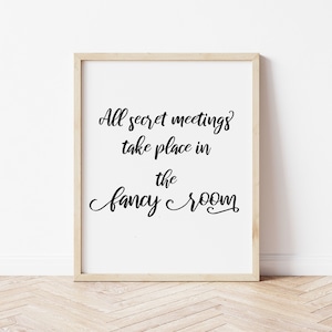 All secret meetings take place in the fancy room, What We Do in the Shadows, Instant Download, Wall Art Print
