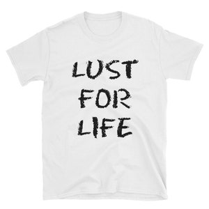 Short-Sleeve LUST FOR LIFE Unisex T-Shirt