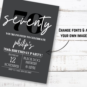 May include: A black and white printable 70th birthday party invitation with the text "seventy" in a large, bold font. The invitation includes the name "philip's", the date "Saturday, November 12", the time "6-11PM", and the location "Black Dog Brewery". The text "CHANGE FONTS & ADD YOUR OWN IMAGES!" is also included.
