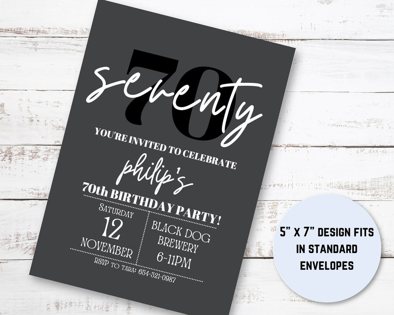 May include: A black and white 70th birthday party invitation with the text "Seventy" and "Philip's 70th Birthday Party!" The invitation includes the date, time, and location of the party. The invitation is 5 inches by 7 inches and fits in a standard envelope.