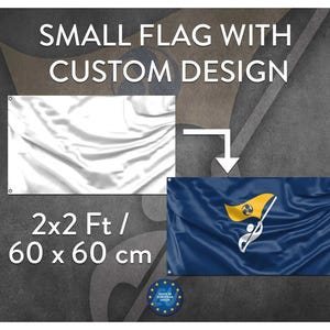 May include: A white blank flag with a 2x2 ft / 60 x 60 cm size, next to a blue flag with a yellow and white symbol. The text "SMALL FLAG WITH CUSTOM DESIGN" is at the top of the image.