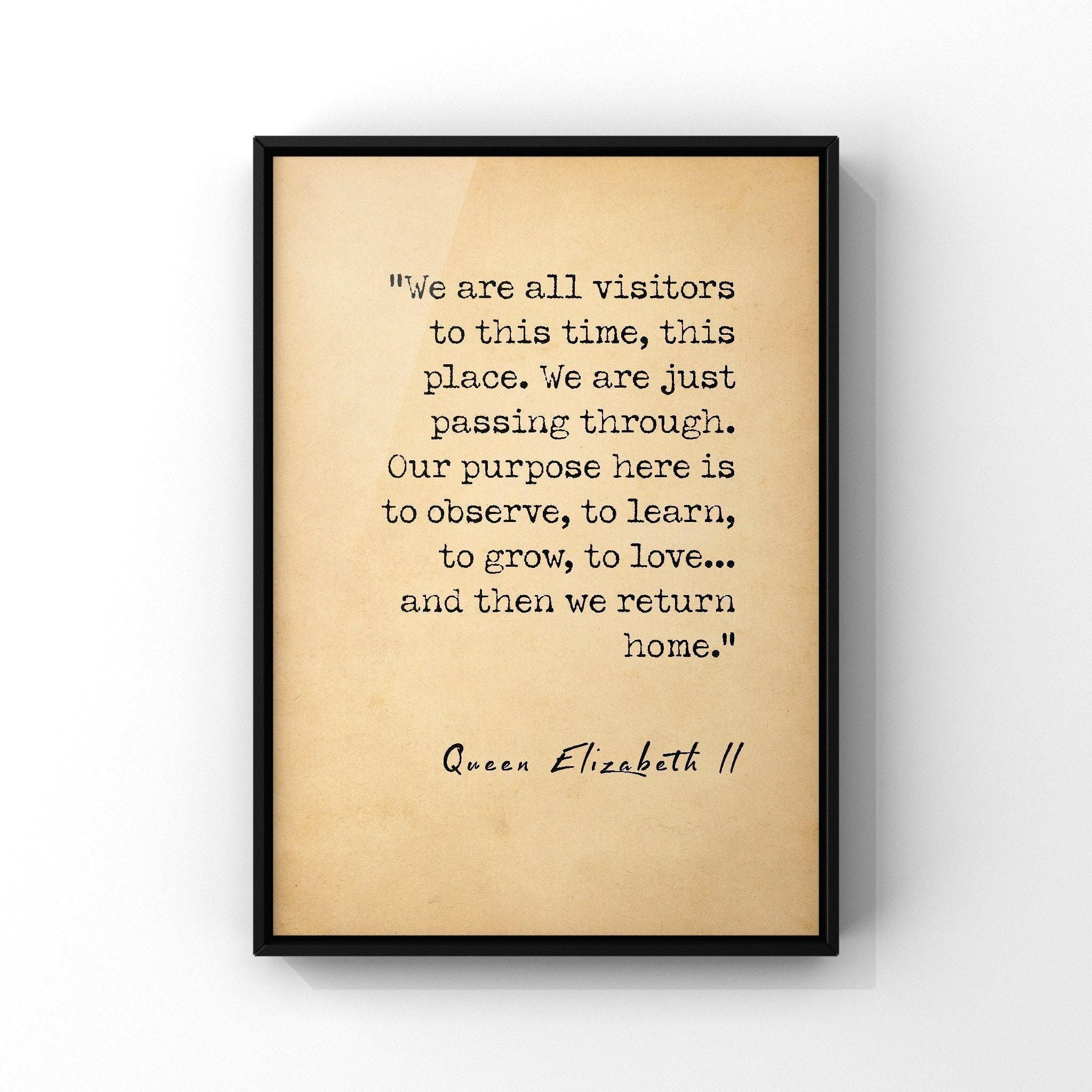 We Are All Visitors In This Time This Place Quote by Queen Elizabeth Poster Aboriginal Proverb Print | PRINTED Frame Options