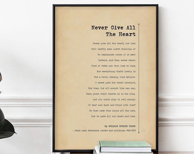 William Butler Yeats Poem Print - Never Give All Your Heart