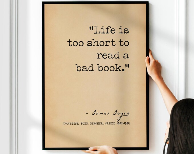 Life is Too Short To Read A Bad Book Quote Print James Joyce Reading Lover Gift Library Wall Decor