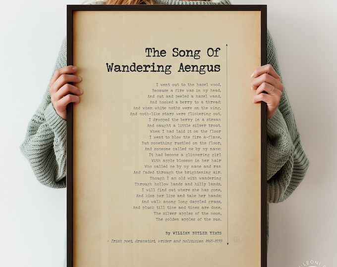 The Song of Wandering Aengus Poem WB Yeats Print Irish Poetry about Yearning, Desire Quest for Meaning | PRINTED Framed Options