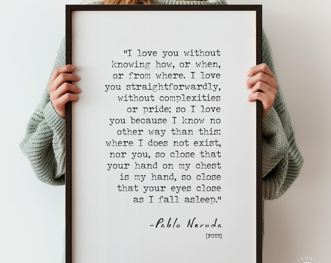 Pablo Neruda Love Poem Poster Print – “I Love You Without Knowing How”, Anniversary Gift, Poetry Wall Art, Soulmate Gift