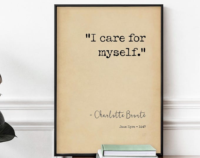 Jane Eyre Quote Print - Charlotte Bronte Self-Empowerment Art "I Care for Myself"