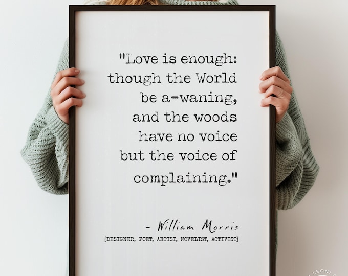 Love Is Enough Quote by William Morris | Wall Art Print Poster | Stone Grey Home Decor | Antique Style Quote Print | PRINTED