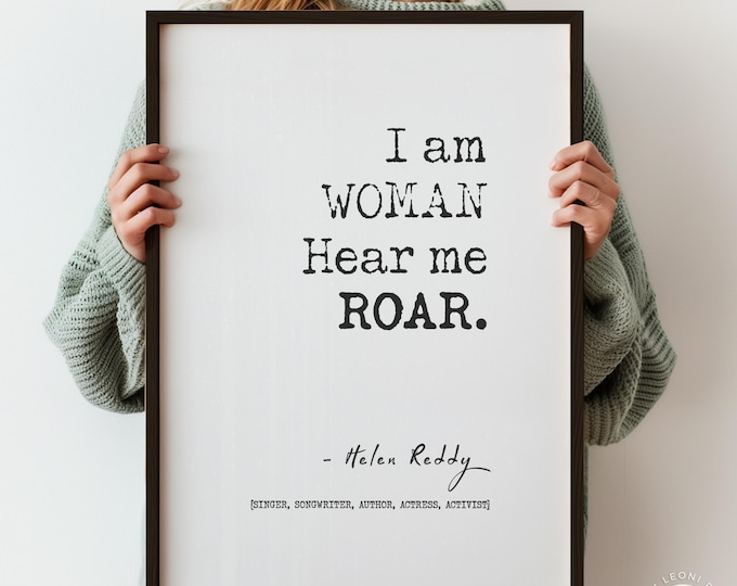 Empowerment Print, I Am Woman Hear Me Roar (Framed or Unframed)