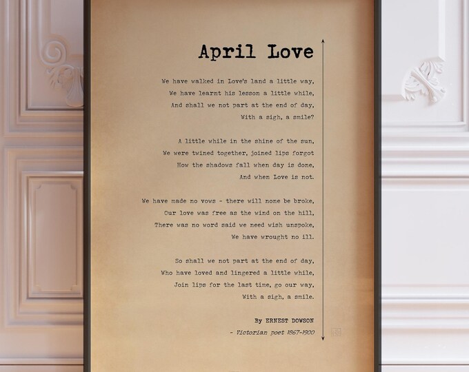 Ernest Dowson Poem Print - April Love, Vintage Typography Poster