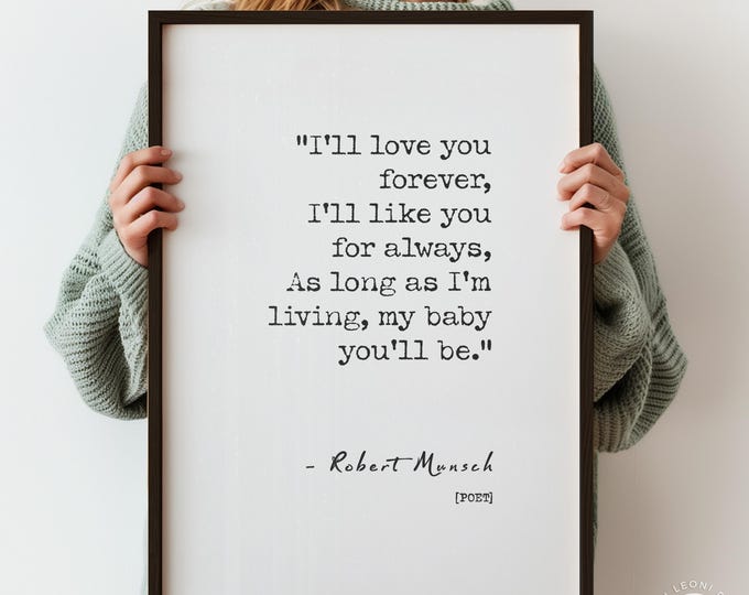 Romantic Quote Print - I'll Love You Forever, Munsch Typography Wall Art