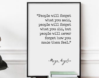 Maya Angelou Quote Wall Art Print – People Will Forget What You Said – Inspirational Poster, Typography Wall Decor, Framed or Unframed Gift