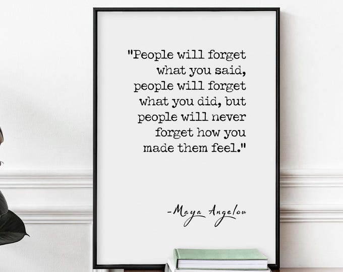 Maya Angelou Quote Wall Art Print – People Will Forget What You Said – Inspirational Poster, Typography Wall Decor, Framed or Unframed Gift