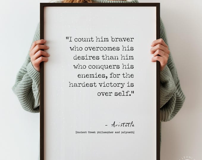 Will Power Quote Print | I Count Him Braver Who Overcomes His Desires by Aristotle | Aristotle Wise Words | PRINTED