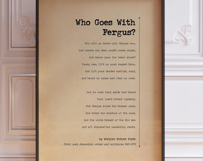 Who Goes With Fergus Poem by William Butler Yeats | Irish Poetry | WB Yeats Poem Print | Poetry Poster Print | PRINTED