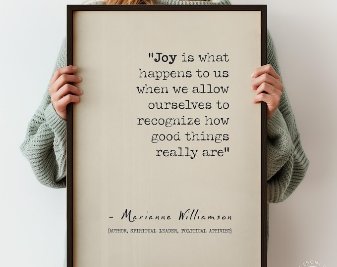 Joy Is What Happens When We Recognise How Good Things Are | Quote Print by Marianne Williamson | Simple Typography Wall Art | PRINTED