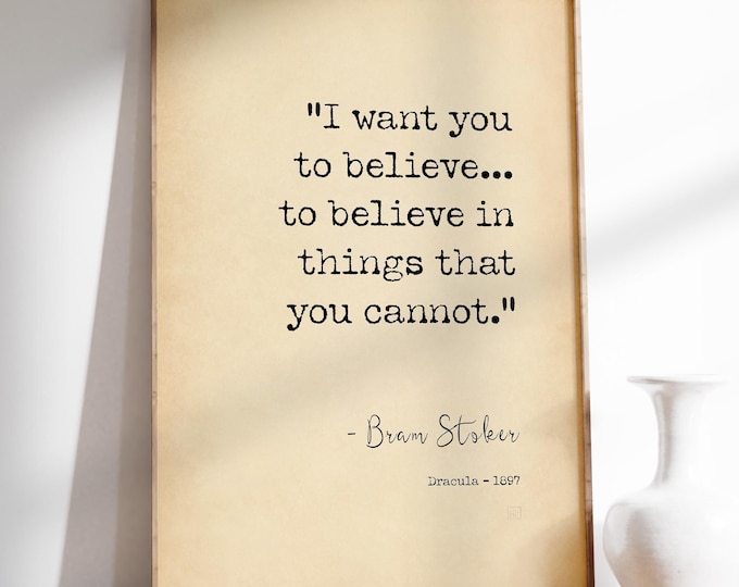 Bram Stoker Dracula Quote Print - Inspirational Typography Poster "I Want You To Believe"