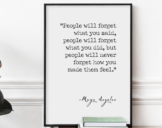 Maya Angelou Quote Wall Art Print – People Will Forget What You Said – Inspirational Poster, Typography Wall Decor, Framed or Unframed Gift