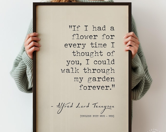Alfred Lord Tennyson Love Quote Poster Print - If I Had a Flower for Every Time I Thought of You Poem, Framed or Unframed
