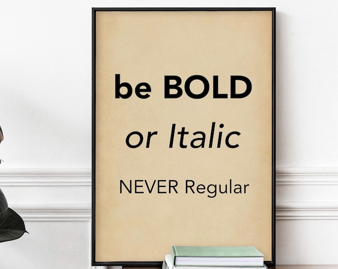 Typography Wall Art | Be Bold or Italic Never Regular Quote Print | Antique Style Type Poster | Motivational Office Decor | Framed or Print