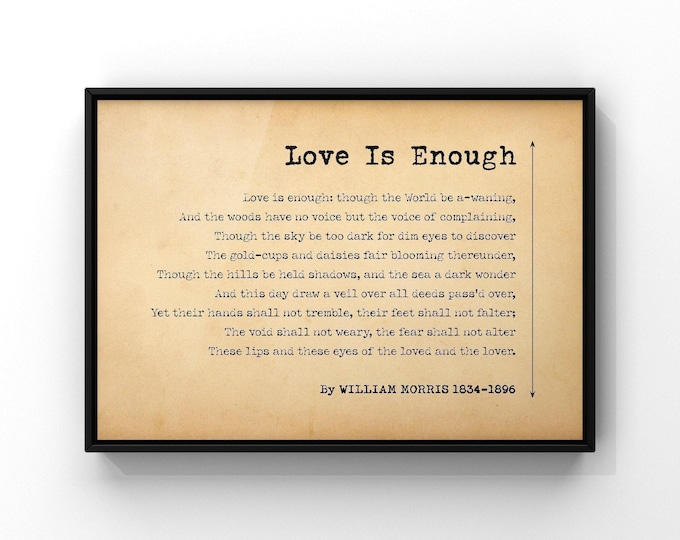 Love Is Enough Poem by William Morris | Short Love Poetry in Landscape | Poetry Wall Art Print Poster |  PRINTED