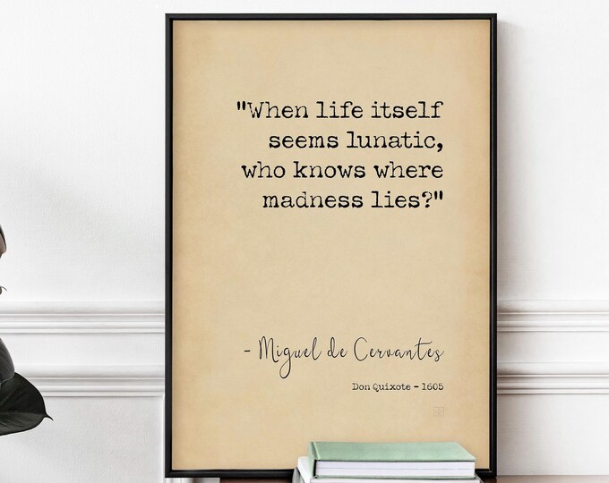 Don Quixote Quote Art Print - Miguel De Cervantes "When Life Itself Seems Lunatic"