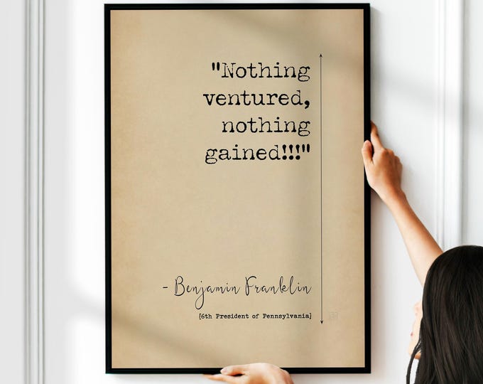 Benjamin Franklin Quote Poster - Nothing Ventured, Nothing Gained, Framed or Unframed