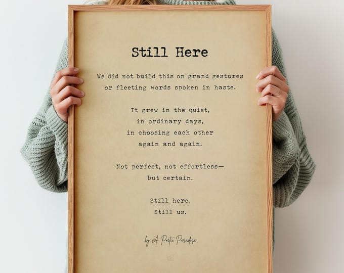 Still Here Love Poem Print – Romantic Poetry Poster, Anniversary Gift for Him or Her, Meaningful Wedding Wall Art, Sentimental Love Quote