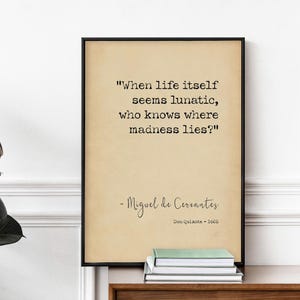 Don Quixote Quote Art Poster Print by Miguel De Cervantes | When Life Itself Seems Lunatic | Quote Poster Print About Mad Life | PRINTED