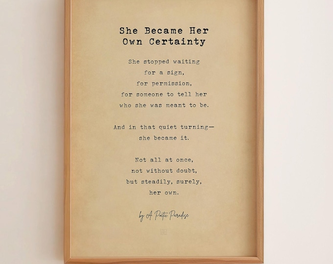 She Became Her Own Certainty Print – Inspirational Quote Poster, Empowering Wall Art for Her, Motivational Poetry, Meaningful Gift for Women