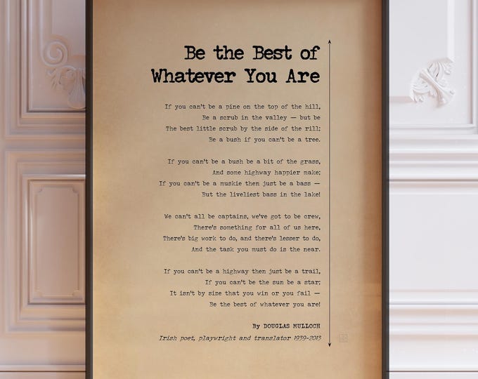 Be The Best Of Whatever You Are Poem by Douglas Mulloch Poster Print | Do The Best You Can Quote | Inspirational Poetry Wall Art | PRINTED