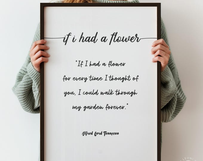 If I Had a Flower for Every Time I Thought of You Love Poem Print - Tennyson Quote Poster, Romantic Gift Wall Art, Script font Version