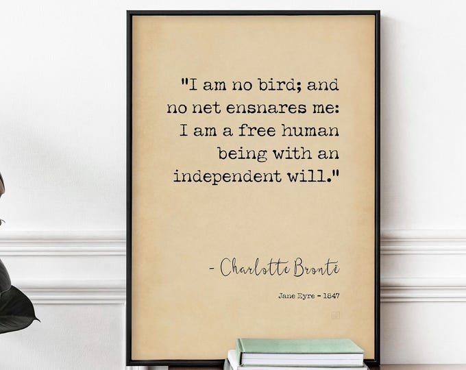 Jane Eyre Quote Poster Print - Charlotte Bronte Wall Art, Female Empowerment "I Am No bird; and No Net Ensnares Me" Girl Power Typography